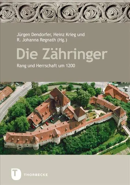 Die Zähringer - Rang und Herrschaft um 1200