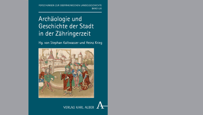 Archäologie und Geschichte der Stadt in der Zähringerzeit