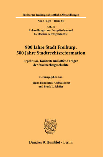 Freiburger Stadtrechte des hohen Mittelalters (1120–1293) – Edition,
Übersetzung, Einordnung